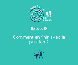 Episode 19 – Comment en finir avec la punition ?