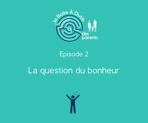 Episode 2 – La question du bonheur